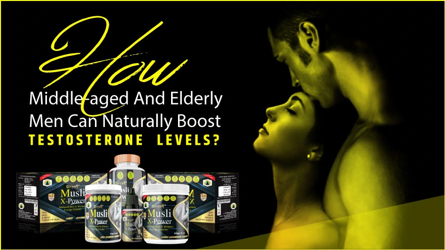 HOW MIDDLE-AGED AND ELDERLY MEN CAN NATURALLY BOOST TESTOSTERONE LEVELS?